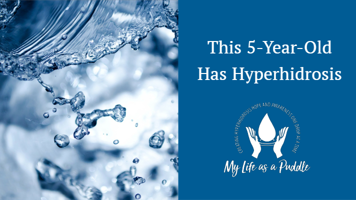 This Five-Year-Old  Has Hyperhidrosis