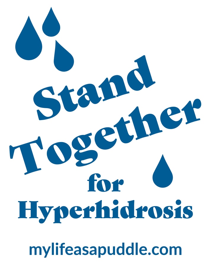 Stand Together for Hyperhidrosis with My Life As a Puddle for Hyperhidrosis Awareness Month