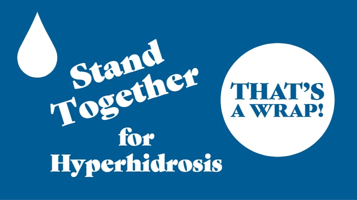 That’s a Wrap! Hyperhidrosis Awareness Month