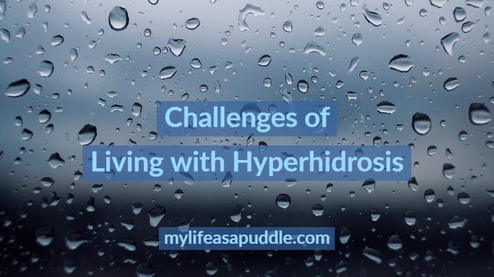 Challenges of Living with Hyperhidrosis