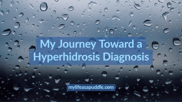 My Journey Toward a Hyperhidrosis Diagnosis