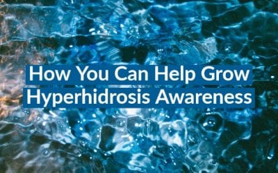 How You Can Help Grow Hyperhidrosis Awareness