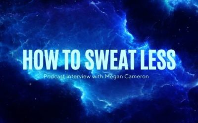 How to Sweat Less: Interview with Megan Cameron